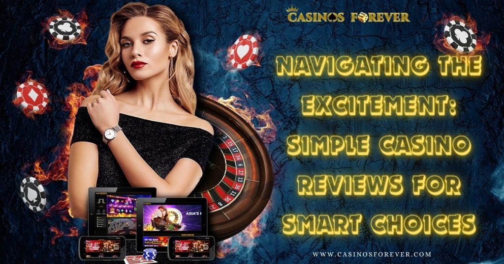 Navigating the Excitement: Simple Casino Reviews for Smart Choices